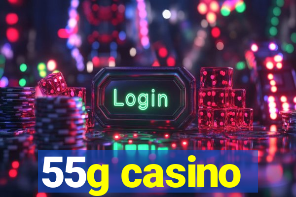 55g casino